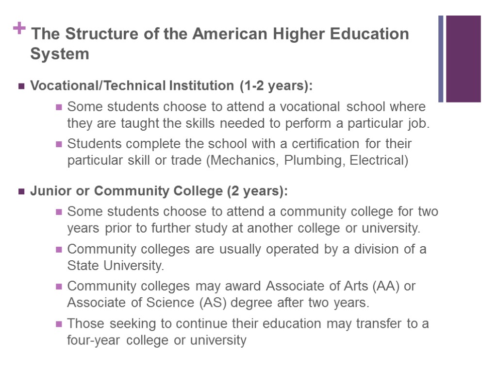 The Structure of the American Higher Education System Vocational/Technical Institution (1-2 years): Some students